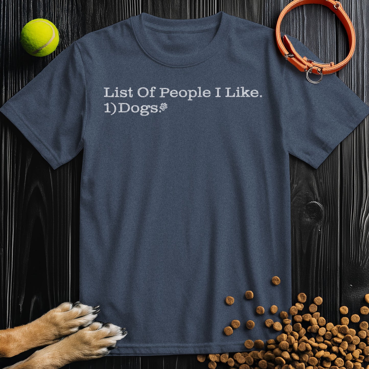 List Of People I like. 1) Dogs. T-Shirt