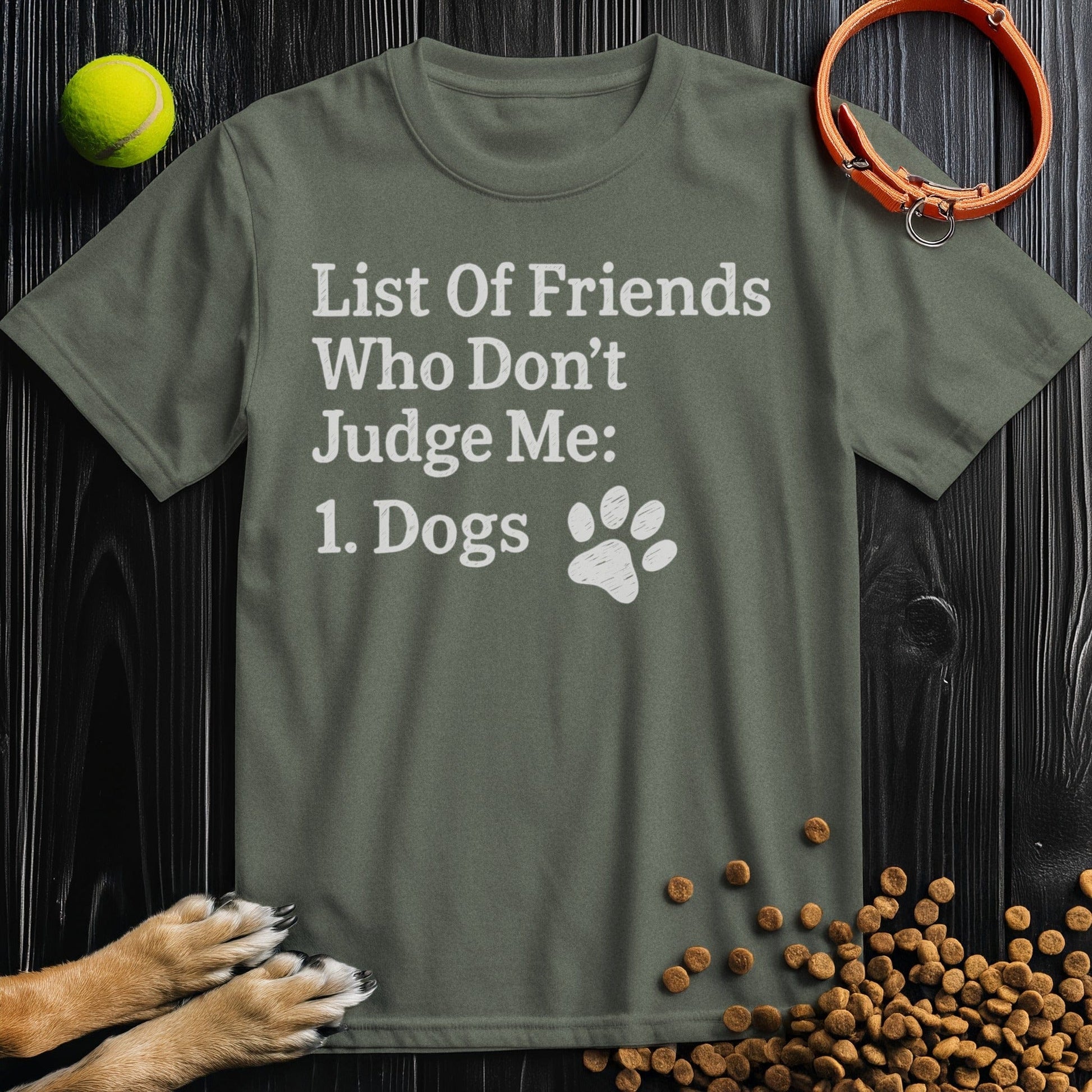Front view of ‘List of Friends Who Don’t Judge Me: Dogs’ dog tee in heather military green